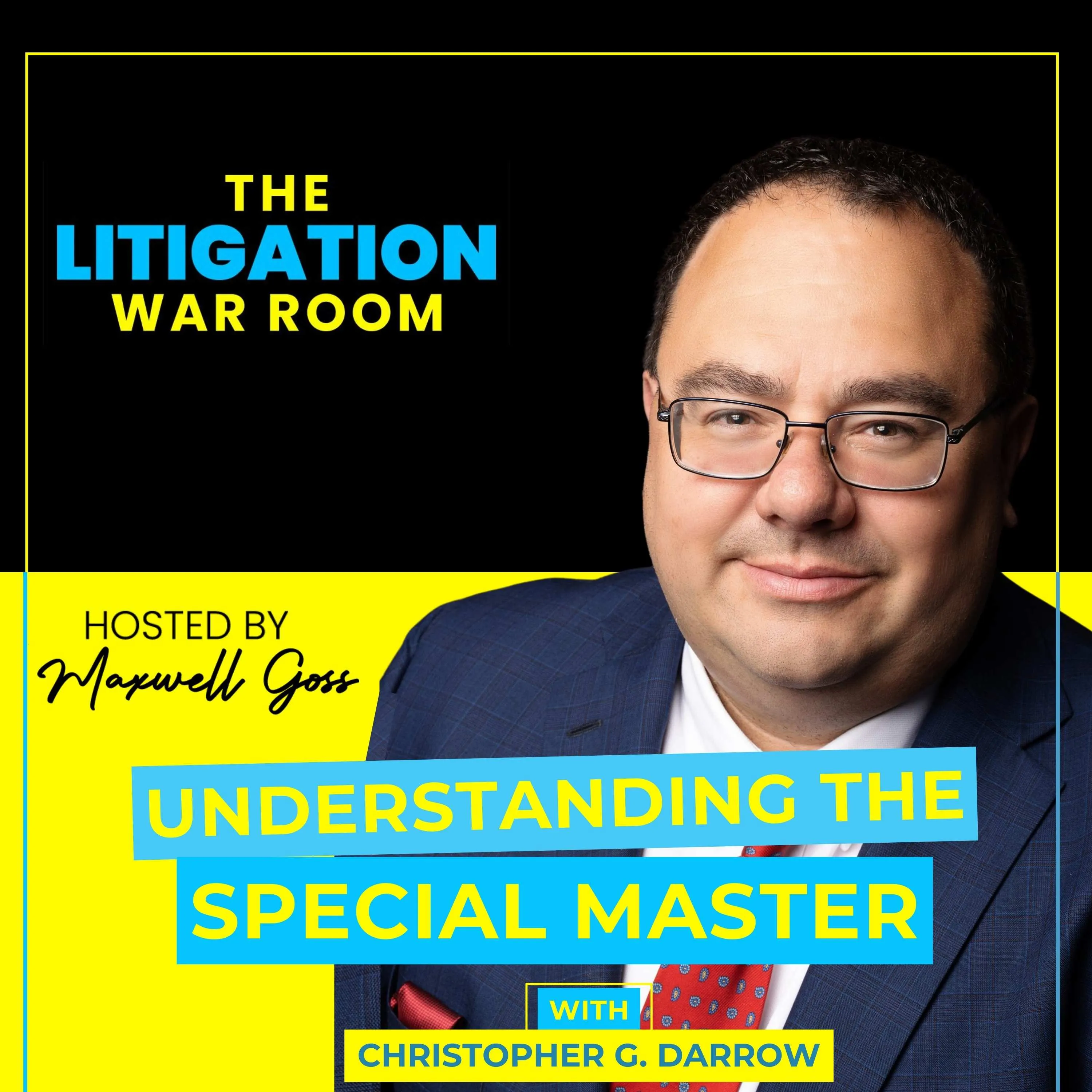 The Litigation War Room — Understanding the Special Master with Christopher G. Darrow, hosted by Maxwell Goss